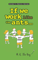 If We Work Like The Ants