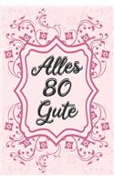 Alles Gute: 80. Geburtstag - Gästebuch zum Eintragen von Glückwünschen, Danksagungen und Gedanken - 120 Seiten