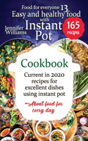 Easy and healthy food with instant pot cookbook: Current in 2020 recipes for excellent dishes using instant pot. About food for every day