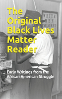 The Original Black Lives Matter Reader: Early Writings from the African American Struggle