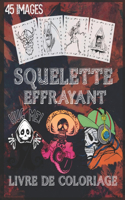 Livre de coloriage de squelette effrayant: Livre de coloriage squelette effrayant pour Halloween avec des squelettes effrayants, des scènes effrayantes et bien plus encore, 90 pages de colori