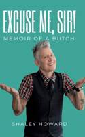 Excuse Me, Sir! Memoir of a Butch