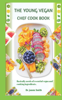 Young Vegan Chef Cookbook: Basically Needs Of Essential Vegan and Cooking Ingredients