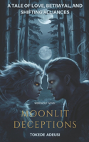 Moonlit Deceptions: A Tale of Love, Betrayal, and Shifting Alliances