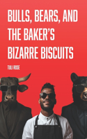 Bulls, Bears, and the Baker's Bizarre Biscuits