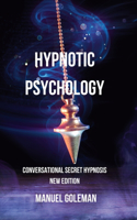 Hypnotic Psychology - Conversational Secret Hypnosis New Edition