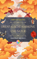 Orientalische Harmonie und Natur Malbuch 35 entspannende und kreative Mandalas für Liebhaber der asiatischen Kultur