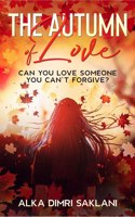 The Autumn of Love: Can you love someone you can't forgive?