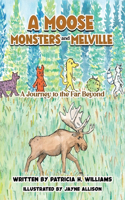 Moose, Monsters and Melville: A Journey to the Far Beyond