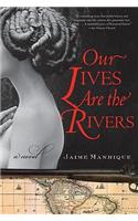 Our Lives Are the Rivers