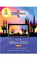 Your Office: Microsoft Office 2013, Volume 1