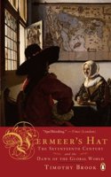 Vermeer's Hat: The Seventeenth Century And The Dawn Of The Global World