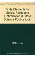 Finite Elements for Solids, Fluids and Optimization (Oxford Science Publications)