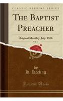The Baptist Preacher, Vol. 15: Original Monthly; July, 1856 (Classic Reprint)