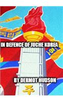 In Defence of Juche Korea !