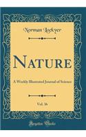 Nature, Vol. 36: A Weekly Illustrated Journal of Science (Classic Reprint)