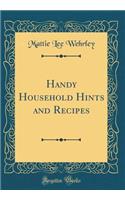 Handy Household Hints and Recipes (Classic Reprint)