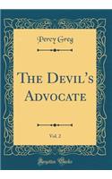 The Devil's Advocate, Vol. 2 (Classic Reprint)