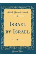 Israel by Israel (Classic Reprint)