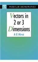 Vectors in Two or Three Dimensions: (Modular Mathematics Series)