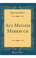 Aus Meinem Merkbuch (Classic Reprint)
