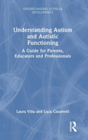 Understanding Autism and Autistic Functioning: A Guide for Parents, Educators and Professionals(Understanding Atypical Development)