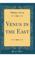 Venus in the East (Classic Reprint)