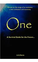 One - A Survival Guide for the Future...