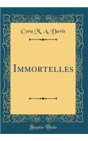 Immortelles (Classic Reprint)