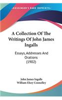 Collection Of The Writings Of John James Ingalls