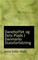 Danehoffet Og Dets Plads I Danmarks Statsforfatning: (English)