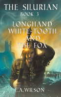 Longhand, White-tooth, and the Fox
