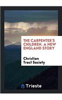 The carpenter's children. A new England story