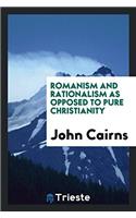 Romanism and Rationalism as Opposed to Pure Christianity