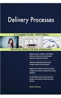 Delivery Processes A Complete Guide - 2019 Edition