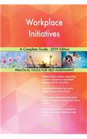 Workplace Initiatives A Complete Guide - 2019 Edition