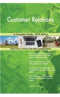 Customer Relations A Complete Guide - 2019 Edition