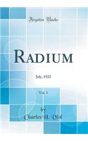 Radium, Vol. 1: July, 1922 (Classic Reprint)