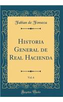 Historia General de Real Hacienda, Vol. 6 (Classic Reprint)