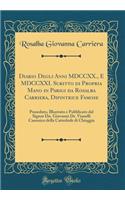 Diario Degli Anni MDCCXX., E MDCCXXI. Scritto Di Propria Mano in Parigi Da Rosalba Carriera, Dipintrice Famose: Posseduto, Illustrato E Pubblicato Dal Signor Dn. Giovanni Dr. Vianelli Canonico Della Cattedrale Di Chioggia (Classic Reprint)