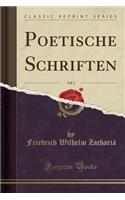 Poetische Schriften, Vol. 1 (Classic Reprint)