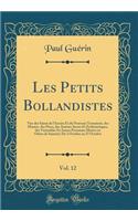 Les Petits Bollandistes, Vol. 12: Vies Des Saints de L'Ancien Et Du Nouveau Testament, Des Martyrs, Des Pï¿½res, Des Auteurs Sacrï¿½s Et Ecclï¿½siastiques, Des Vï¿½nï¿½rables Et Autres Personnes Mortes En Odeur de Saintetï¿½; Du 3 Octobre Au 27 Oct: Vies Des Saints de L'Ancien Et Du Nouveau Testament, Des Martyrs, Des Pï¿½res, Des Auteurs Sacrï¿½s Et Ecclï¿½siastiques, Des Vï¿½nï¿½rables Et Autr