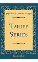 Tariff Series (Classic Reprint)