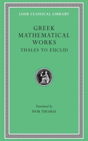 Greek Mathematical Works, Volume I: Thales to Euclid