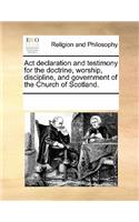 ACT Declaration and Testimony for the Doctrine, Worship, Discipline, and Government of the Church of Scotland.