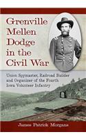 Grenville Mellen Dodge in the Civil War