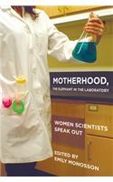 Motherhood, the Elephant in the Laboratory: Women Scientists Speak Out(English)