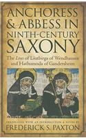 Anchoress and Abbess in Ninth-Century Saxony: The Lives of Liutbirga of Wendhausen and Hathumoda of Gandersheim