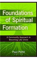 Foundations of Spiritual Formation – A Community Approach to Becoming Like Christ