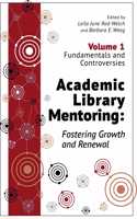 Academic Library Mentoring: Fostering Growth and Renewal, Volume 1